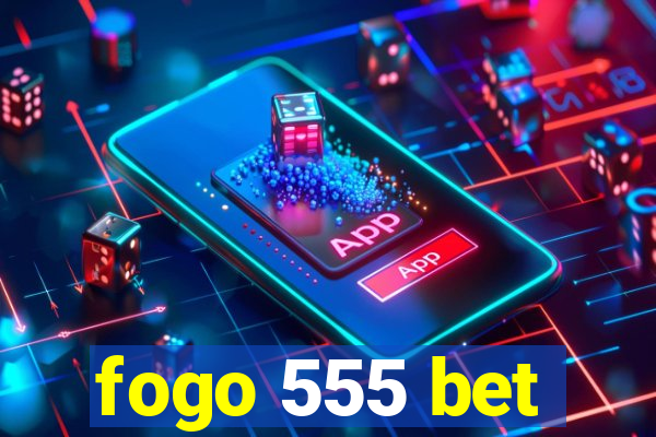 fogo 555 bet